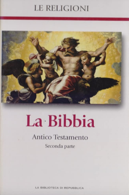 LE RELIGIONI. LA BIBBIA. ANTICO TESTAMENTO. SECONDA PARTE
